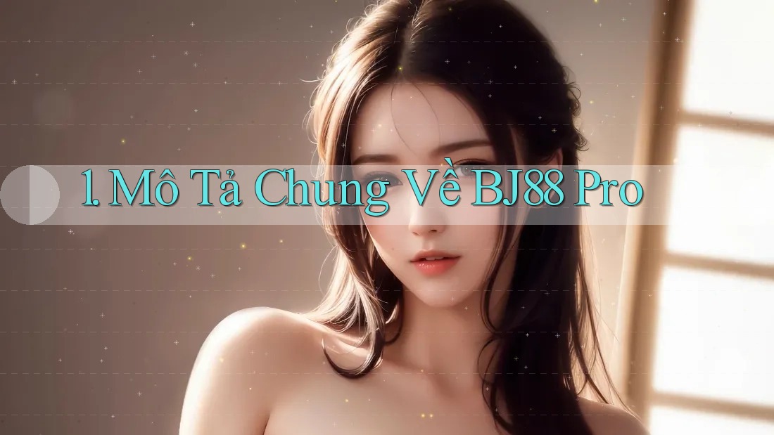 1. Mô Tả Chung Về BJ88 Pro