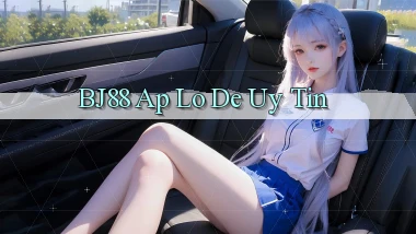 bj88 ap lo de uy tin