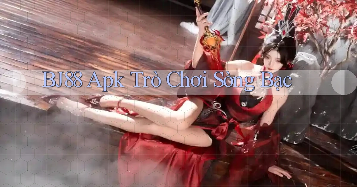 bj88 apk trò chơi sòng bạc