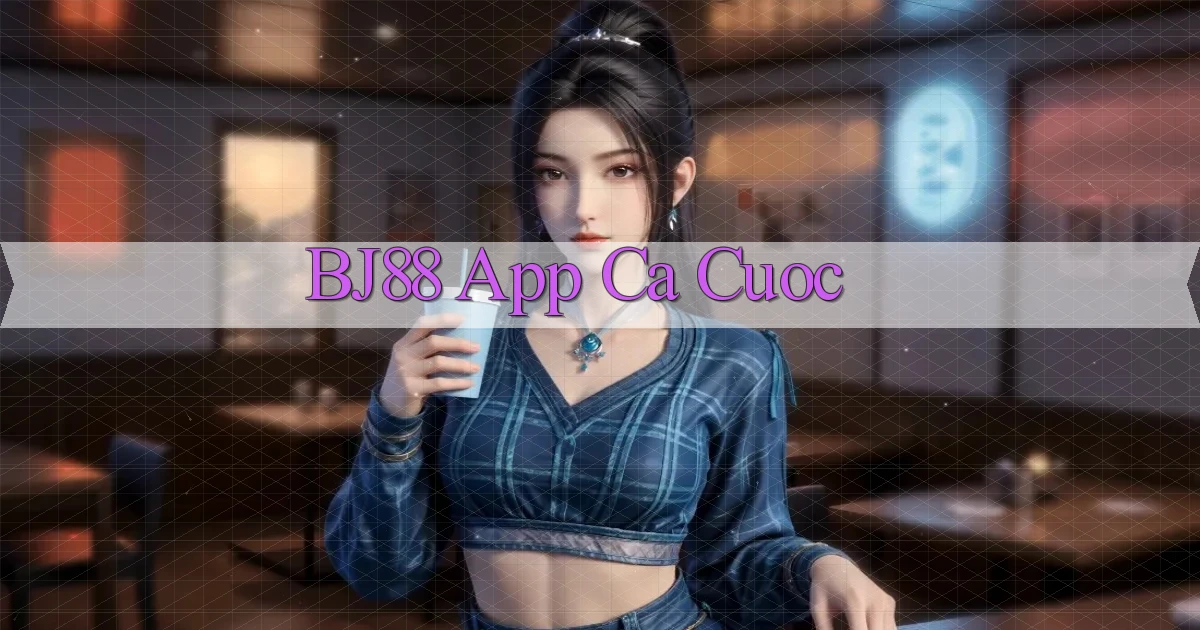 bj88 app ca cuoc