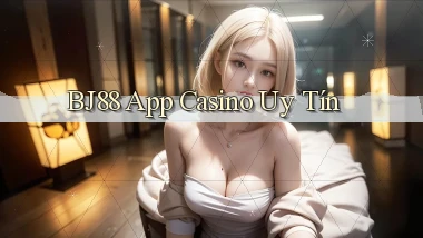 bj88 app casino uy tín