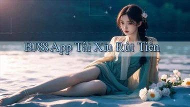 bj88 app tài xỉu rút tiền