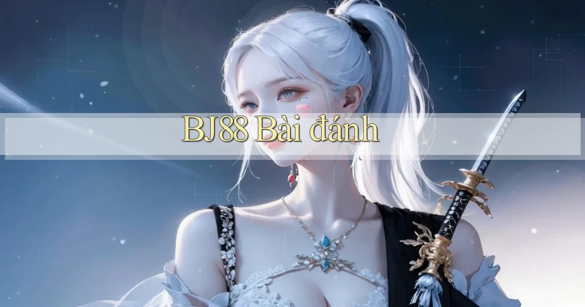 bj88 bài đánh