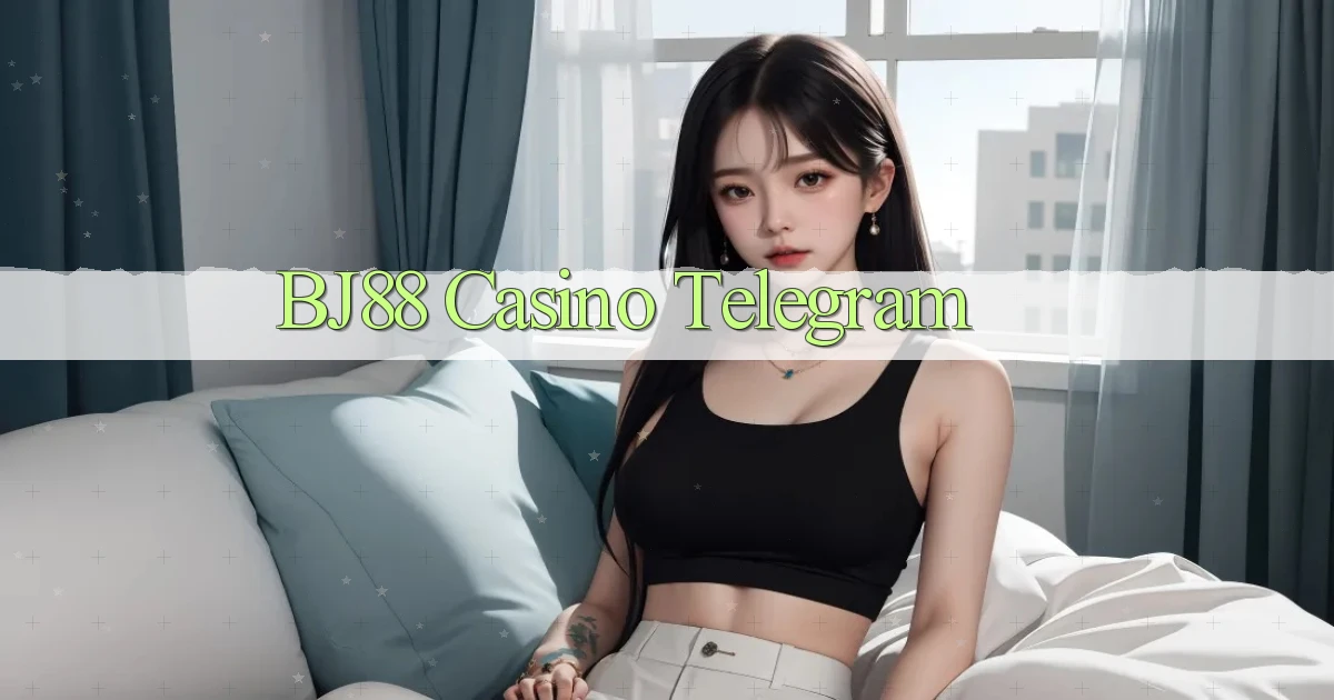 bj88 casino telegram