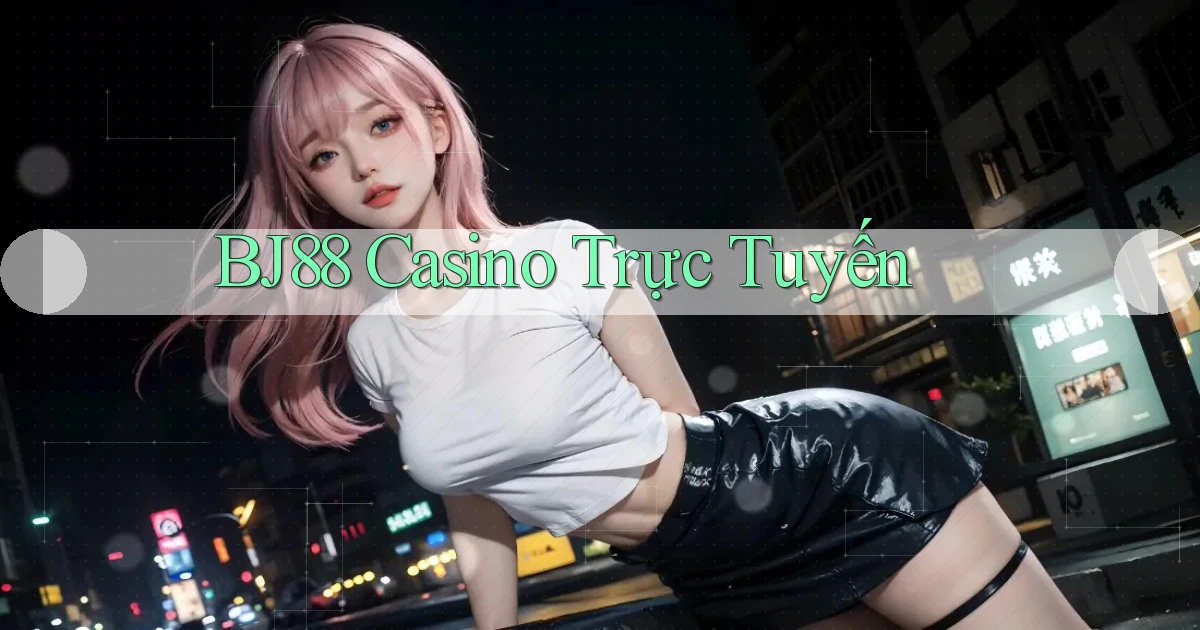 bj88 casino trực tuyến