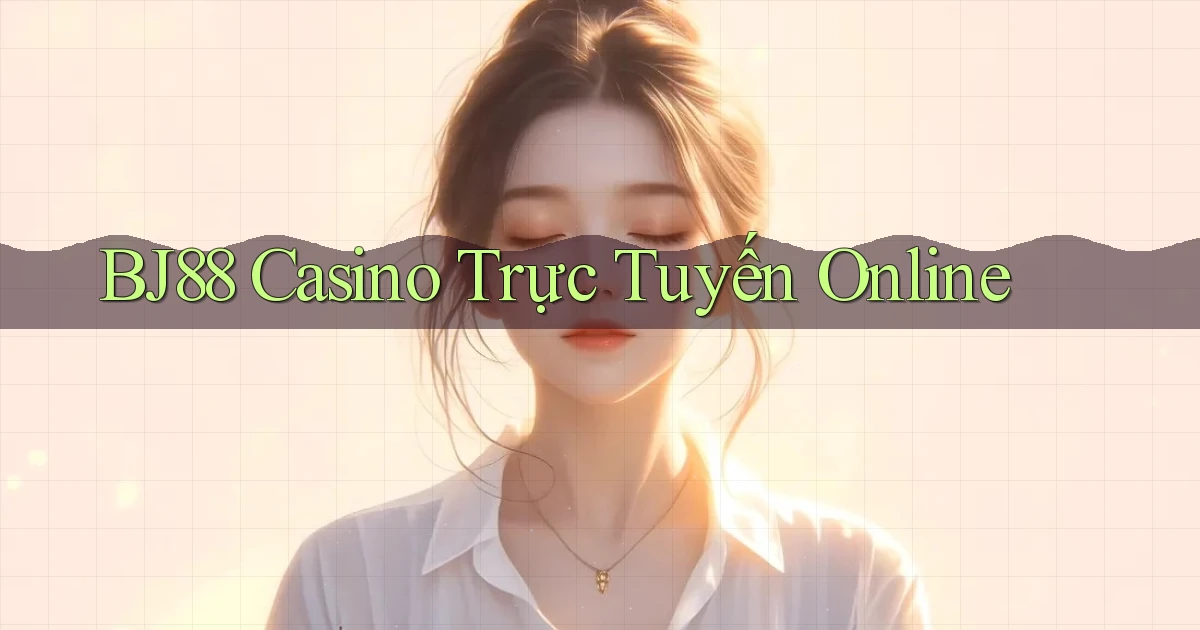 bj88 casino trực tuyến online