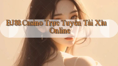 bj88 casino trực tuyến tài xỉu online
