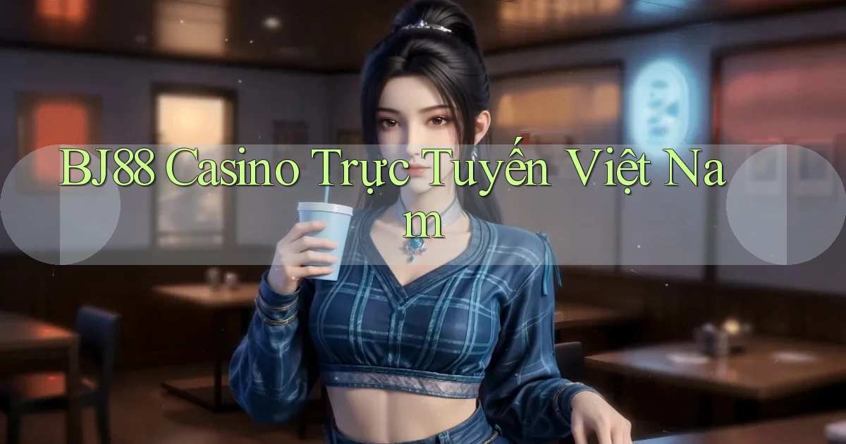 bj88 casino trực tuyến việt nam