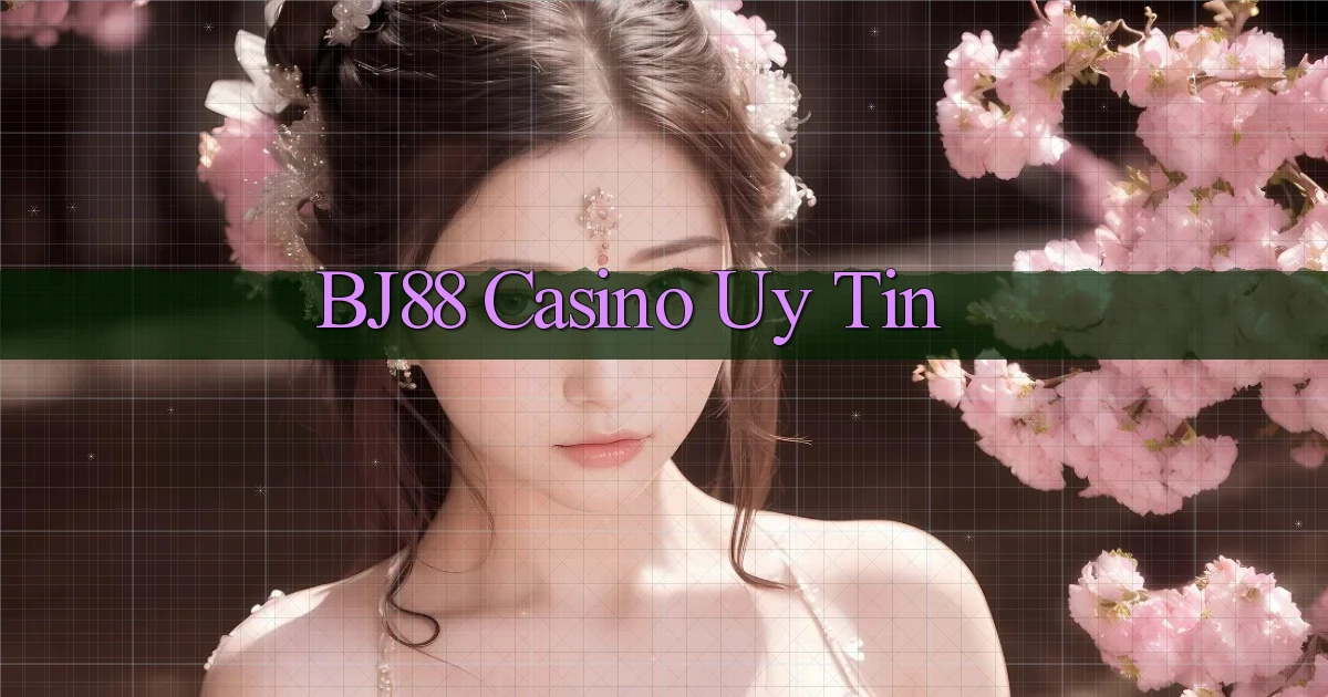 bj88 casino uy tín