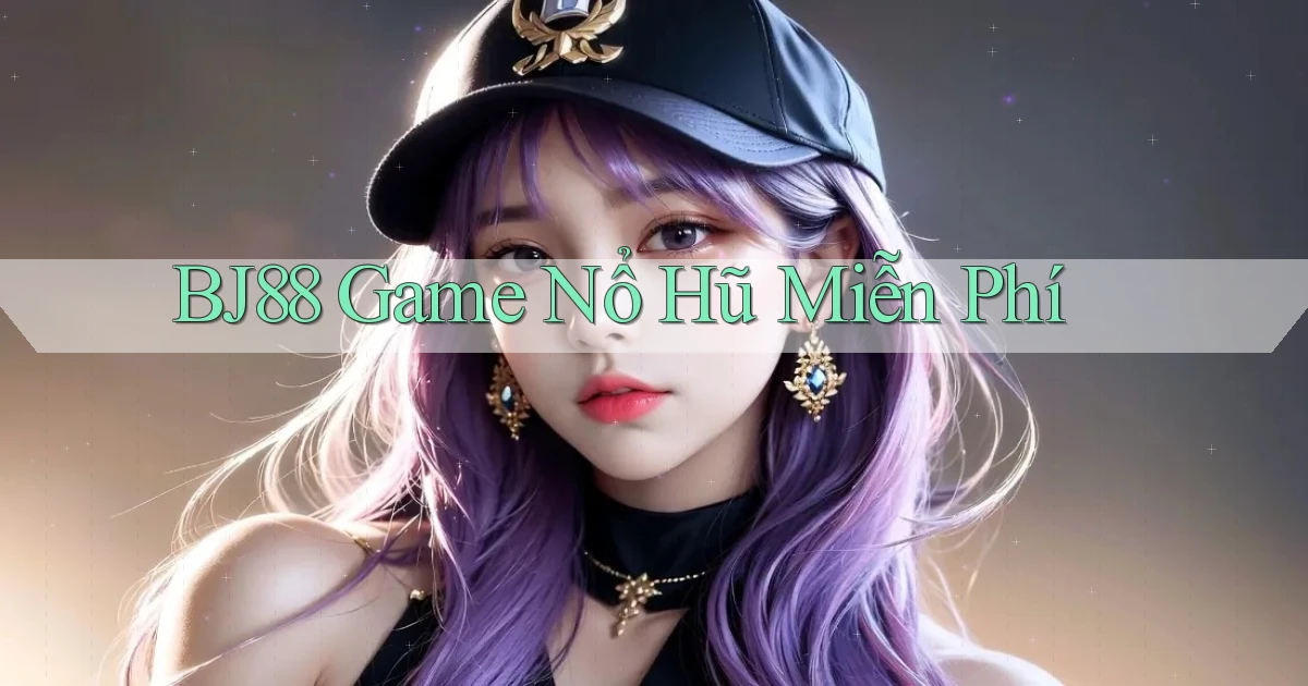 bj88  game nổ hũ miễn phí