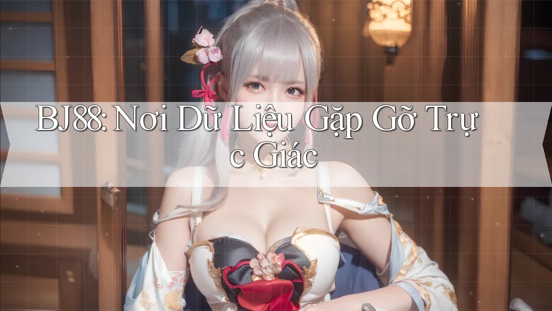 BJ88: Nơi Dữ Liệu Gặp Gỡ Trực Giác
