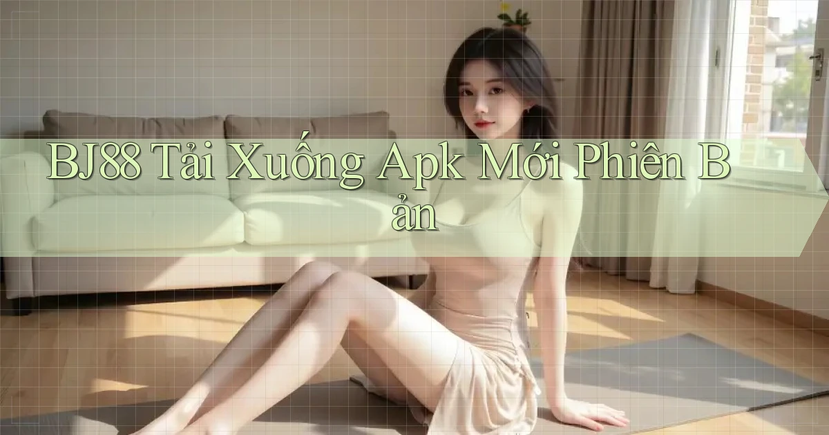 bj88  tải xuống apk mới phiên bản