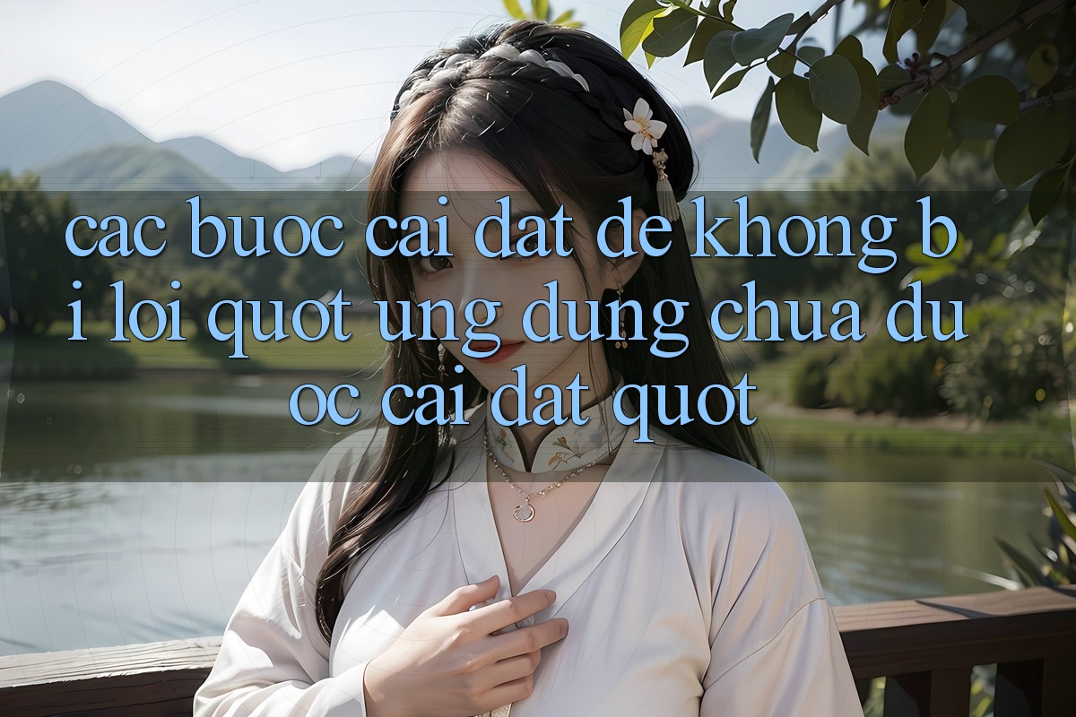 Các bước cài đặt để không bị lỗi " Ứng dụng chưa được cài đặt"