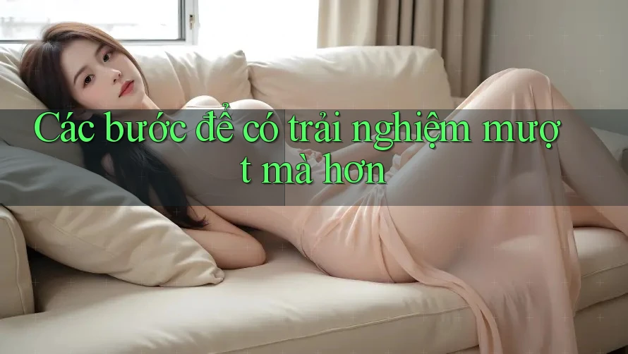 Các bước để có trải nghiệm mượt mà hơn