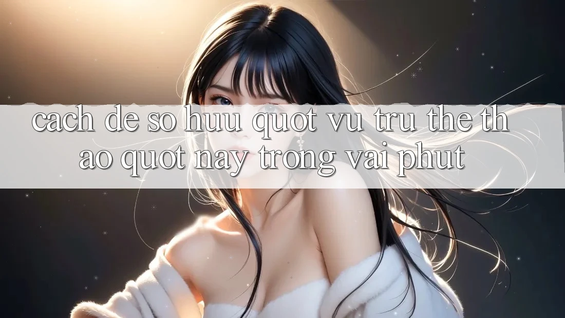 Cách để sở hữu " vũ trụ thể thao" này trong vài phút