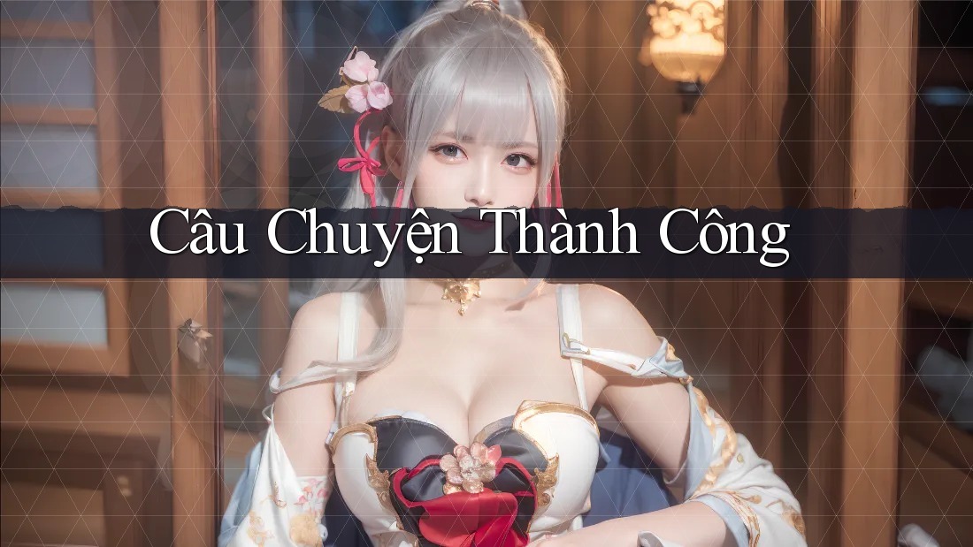 Câu Chuyện Thành Công: