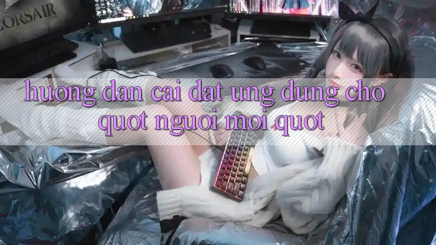 Hướng dẫn cài đặt ứng dụng cho " người mới"