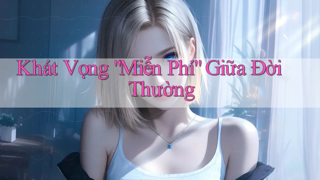 Khát Vọng “Miễn Phí” Giữa Đời Thường
