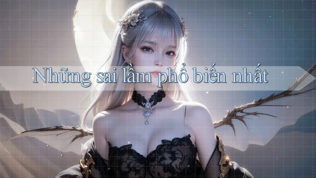 Những sai lầm phổ biến nhất