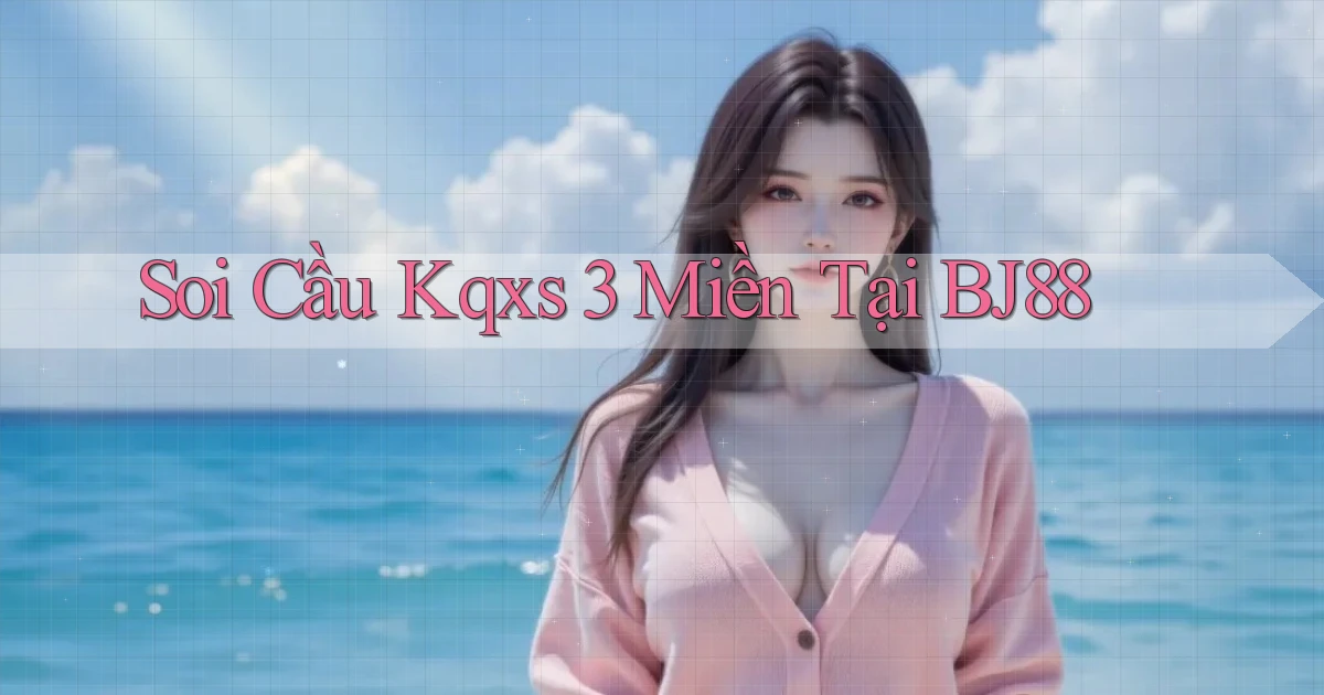 soi cầu kqxs 3 miền tại bj88