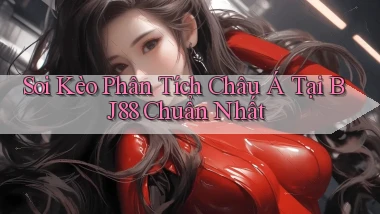 soi kèo phân tích châu á tại bj88 chuẩn nhất