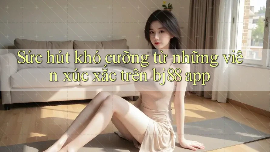 Sức hút khó cưỡng từ những viên xúc xắc trên bj88 app