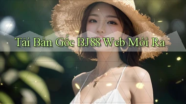 tải bản gốc bj88 web mới ra