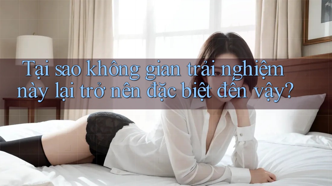 Tại sao không gian trải nghiệm này lại trở nên đặc biệt đến vậy?