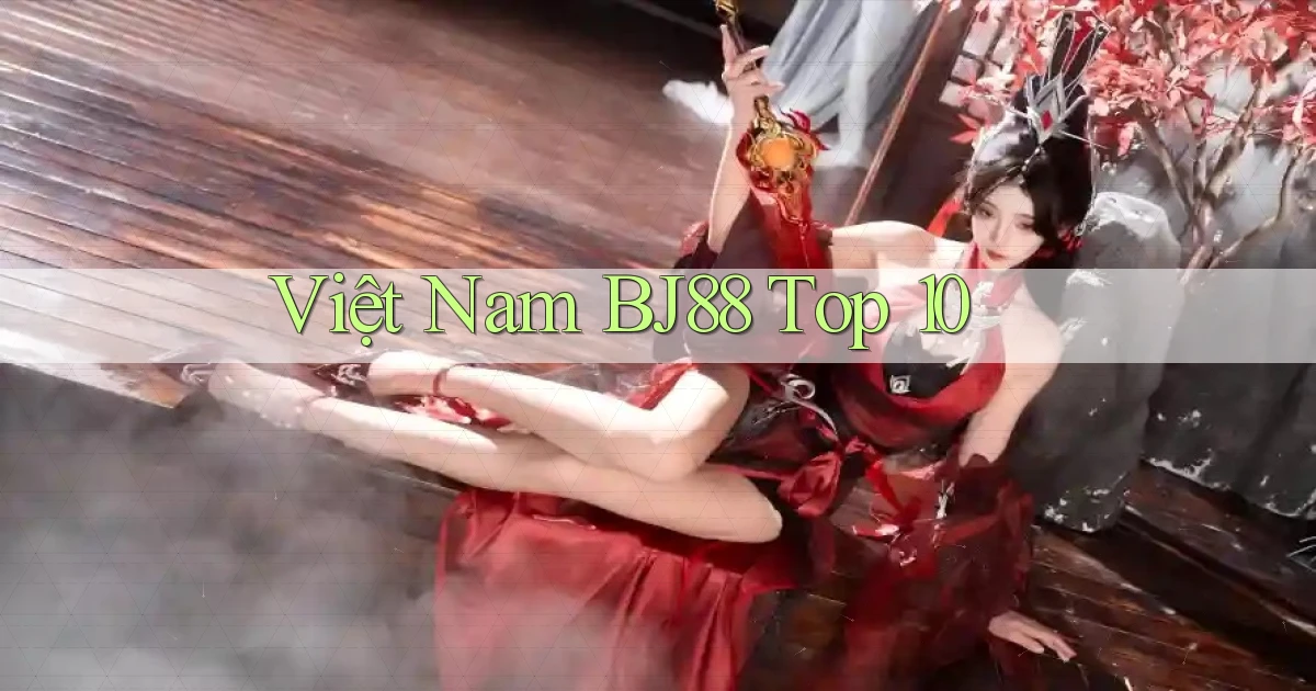 việt nam bj88 top 10