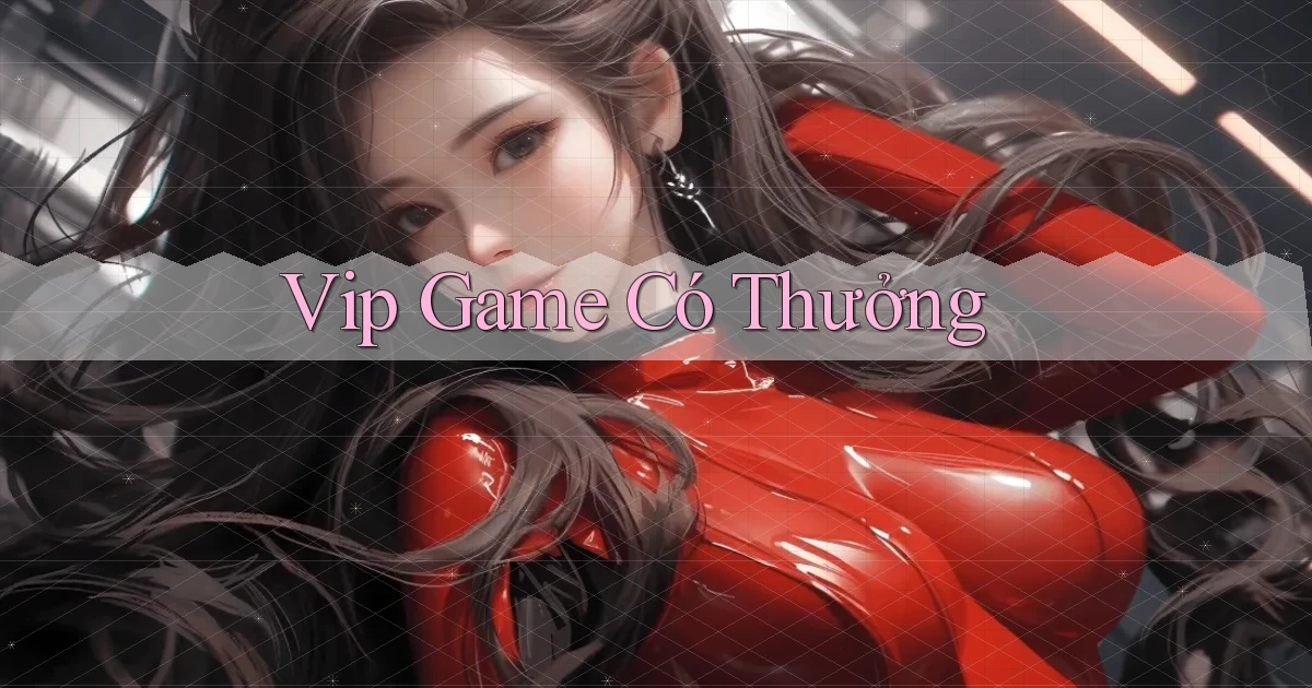 vip Game có thưởng
